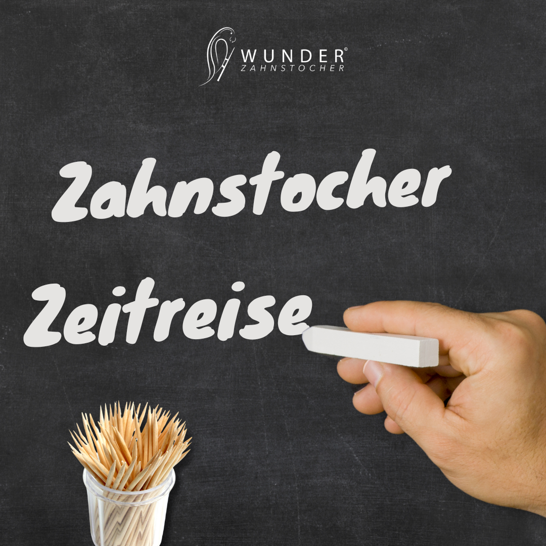 Die Geschichte der Zahnstocher - Zeitreise in die Vergangenheit